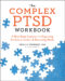 Complex PTSD Workbook: A Mind-Body Approach To Regaining Emotional Control And Becoming Whole