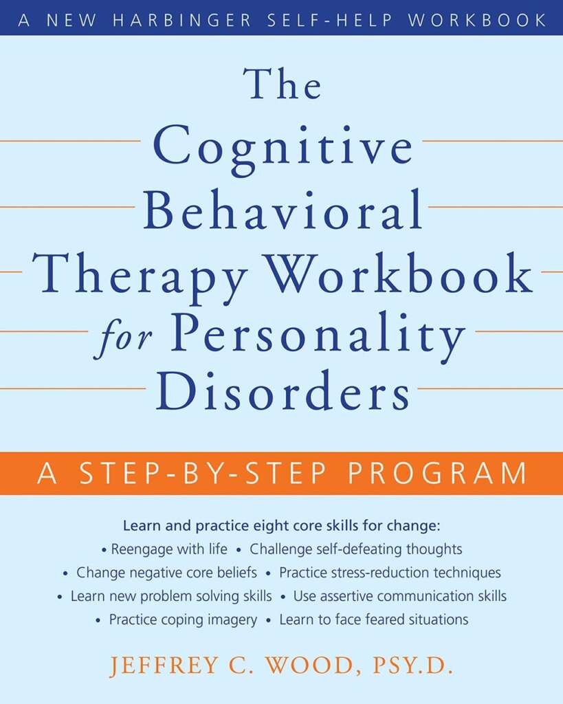 The Cognitive Behavioral Therapy Workbook For Personality Disorders: A ...