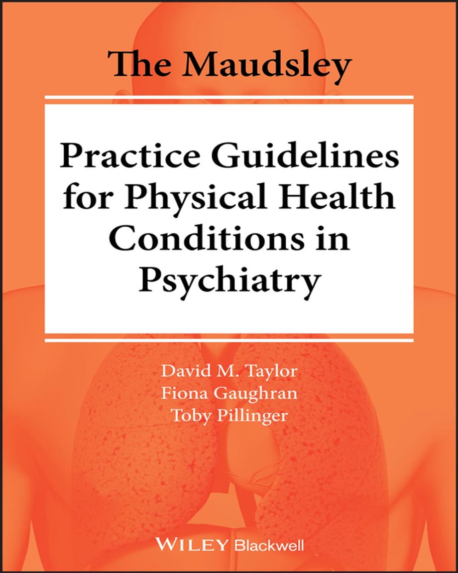 The Maudsley Practice Guidelines for Physical Health Conditions in Psychiatry Ouzod The Maudsley Practice Guidelines for Physical Health Conditions in Psychiatry Ouzod